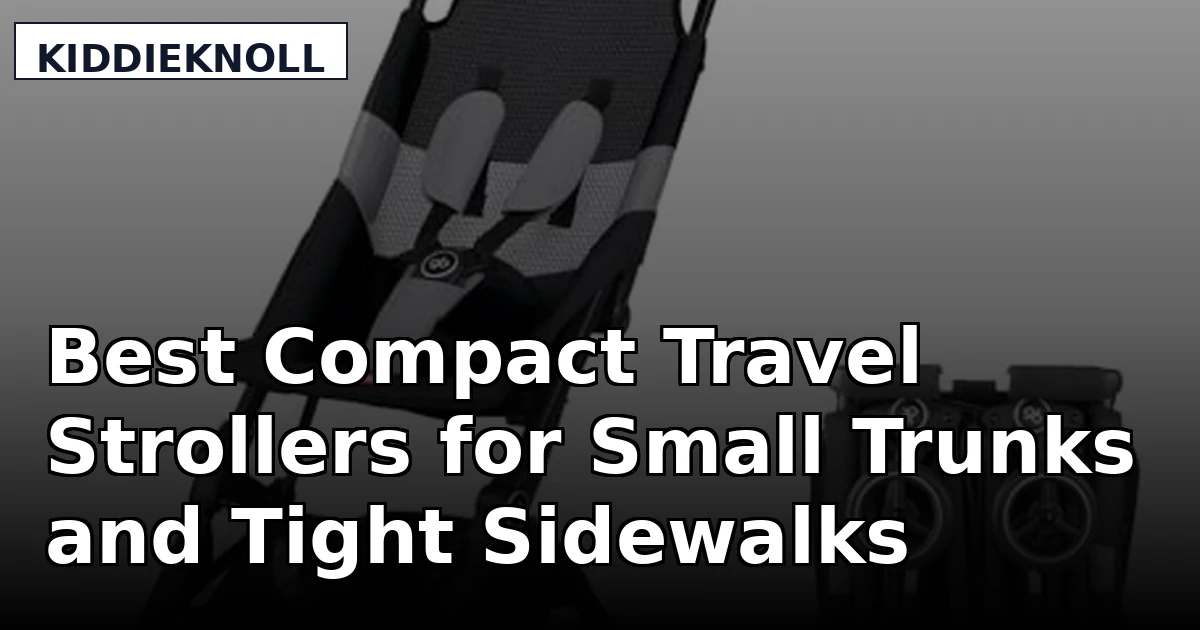 Best Compact Travel Strollers for Small Trunks and Tight Sidewalks